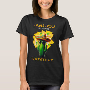 Funny Taco Shirt For Redheads _ Sombrero Cactus