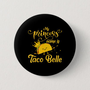 Funny Taco Shirt Princess Name Is Taco Belle Foodi 6 Cm Round Badge