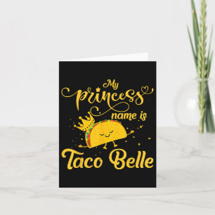 Funny Taco Shirt Princess Name Is Taco Belle Foodi Card