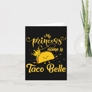 Funny Taco Shirt Princess Name Is Taco Belle Foodi Card