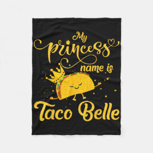 Funny Taco Shirt Princess Name Is Taco Belle Foodi Fleece Blanket