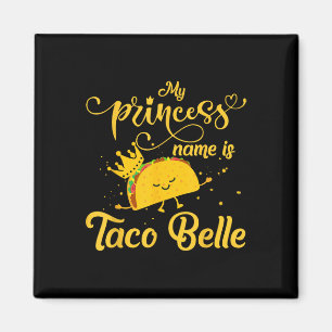 Funny Taco Shirt Princess Name Is Taco Belle Foodi Magnet