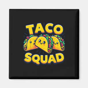 Funny Taco Squad Cute Mexican Food Lover  Magnet