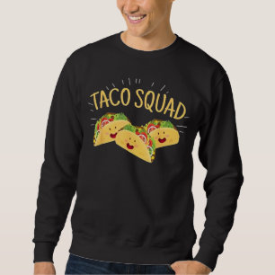 Funny Taco Squad T-Shirt Cute Mexican Food Lover Sweatshirt
