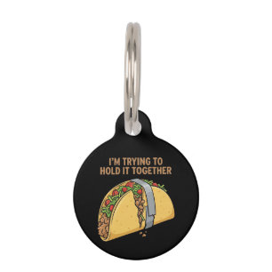 Funny Taco Tape "I'm Trying To Hold It Together" Pet Tag