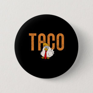 Funny Taco Trade Chicken Taco Trump Always Chicken 6 Cm Round Badge