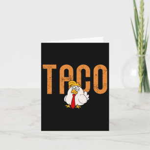 Funny Taco Trade Chicken Taco Trump Always Chicken Card