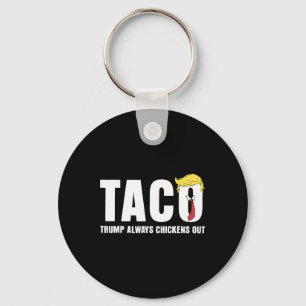 Funny Taco Trade Chicken Taco Trump Always Chicken Key Ring