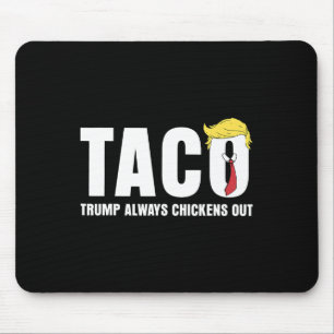 Funny Taco Trade Chicken Taco Trump Always Chicken Mouse Pad