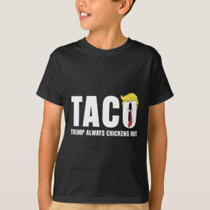 Funny Taco Trade Chicken Taco Trump Always Chicken T-Shirt