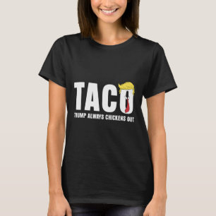Funny Taco Trade Chicken Taco Trump Always Chicken T-Shirt