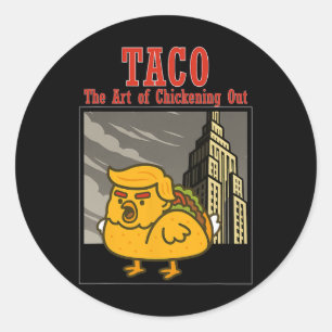 Funny Taco Trump Always Chickening Out The Art Of  Classic Round Sticker