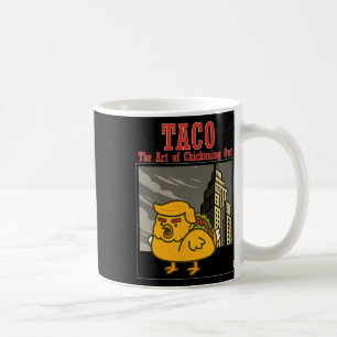 Funny Taco Trump Always Chickening Out The Art Of Coffee Mug