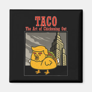 Funny Taco Trump Always Chickening Out The Art Of Magnet