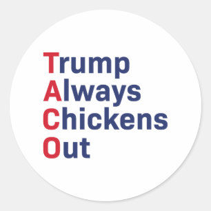 Funny Taco Trump Always Chickens Out 1 Classic Round Sticker