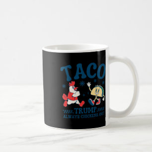 Funny Taco Trump Always Chickens Out 1 Coffee Mug