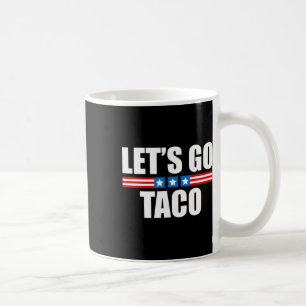Funny Taco Trump Always Chickens Out - 4th Of July Coffee Mug
