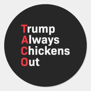 Funny Taco Trump Always Chickens Out  Classic Round Sticker