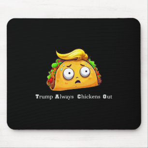 Funny Taco Trump Always Chickens Out Cute Let's Go Mouse Pad
