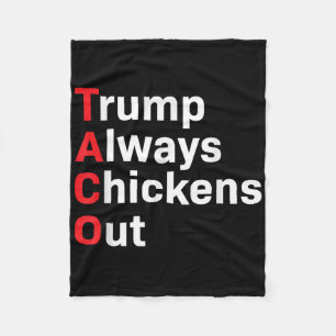Funny Taco Trump Always Chickens Out  Fleece Blanket