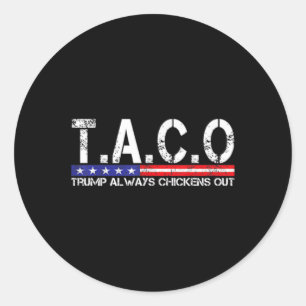 Funny Taco Trump Always Chickens Out For Men Women Classic Round Sticker