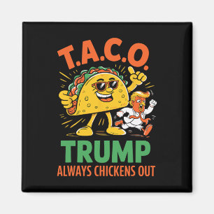 Funny Taco Trump Always Chickens Out Graphic  Magnet