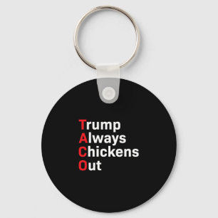 Funny Taco Trump Always Chickens Out  Key Ring