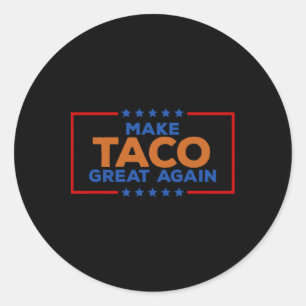 Funny Taco Trump Always Chickens Out Make Taco Gre Classic Round Sticker