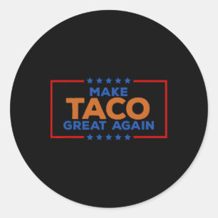 Funny Taco Trump Always Chickens Out Make Taco Gre Classic Round Sticker