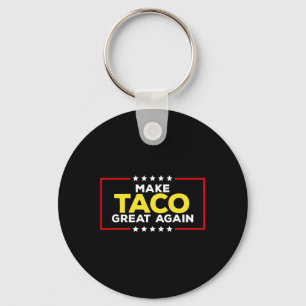 Funny Taco Trump Always Chickens Out Make Taco Gre Key Ring