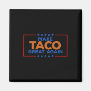 Funny Taco Trump Always Chickens Out Make Taco Gre Magnet
