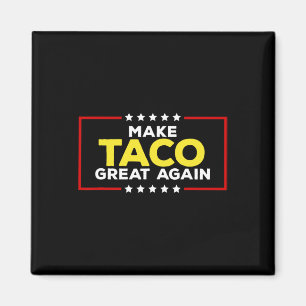 Funny Taco Trump Always Chickens Out Make Taco Gre Magnet