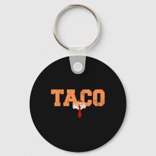 Funny Taco Trump Always Chickens Out T.a.c.o 10 Key Ring