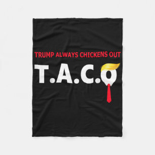 Funny Taco Trump Always Chickens Out T.a.c.o _1  Fleece Blanket
