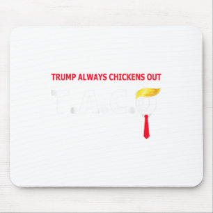 Funny Taco Trump Always Chickens Out T.a.c.o _1 Mouse Pad
