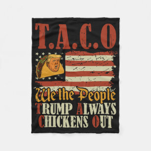 Funny Taco Trump Always Chickens Out T.a.c.o 2 Fleece Blanket