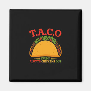 Funny Taco Trump Always Chickens Out T.a.c.o 2 Magnet
