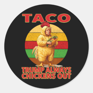 Funny Taco Trump Always Chickens Out T.a.c.o 3 Classic Round Sticker
