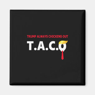Funny Taco Trump Always Chickens Out T.a.c.o 4 Magnet