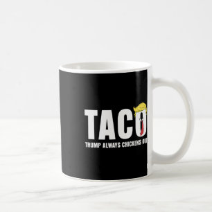 Funny Taco Trump Always Chickens Out T.a.c.o 5 Coffee Mug