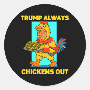 Funny Taco Tuesday Trump Always Chickens Out Funny Classic Round Sticker