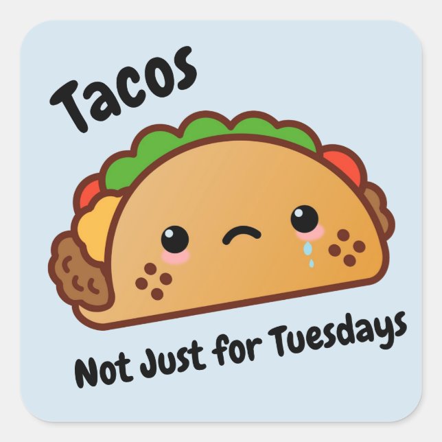 Funny Tacos are Not Just for Tuesdays Square Sticker (Front)