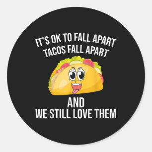 Funny Tacos Its Ok To Fall Apart Mental Health Awa Classic Round Sticker