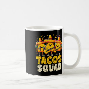 Funny Tacos Squad Cinco De Mayo Mexican Party Taco Coffee Mug