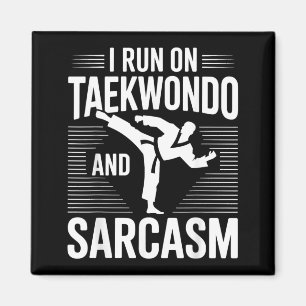Funny Taekwondo I Run On Taekwondo and Sarcasm Magnet