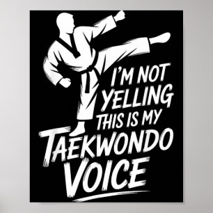 Funny Taekwondo Not Yelling This is Taekwondo Poster