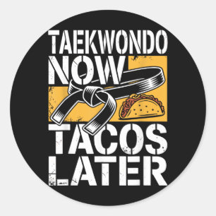 Funny Taekwondo Now Tacos Later Classic Round Sticker