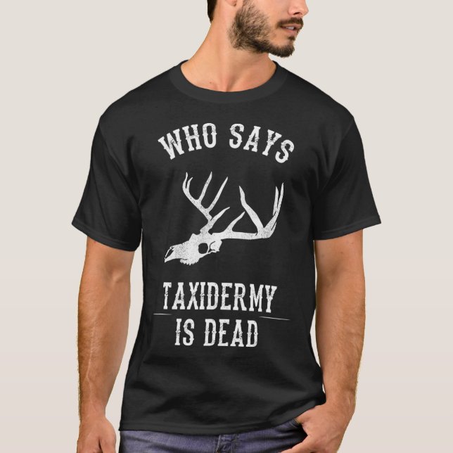Funny Taidermy Quote  T-Shirt (Front)