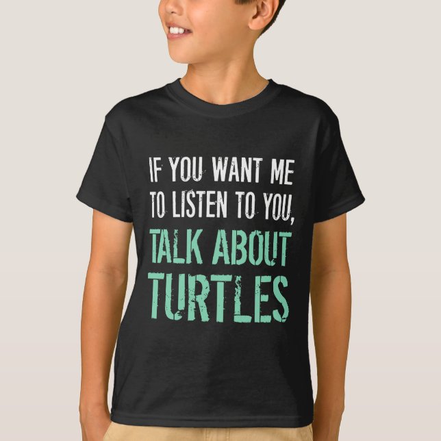 Funny Talk About Turtles T Shirt (Front)