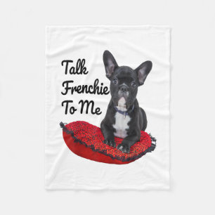 Funny Talk Frenchie To Me For Dog Lover Mum Dog Fleece Blanket